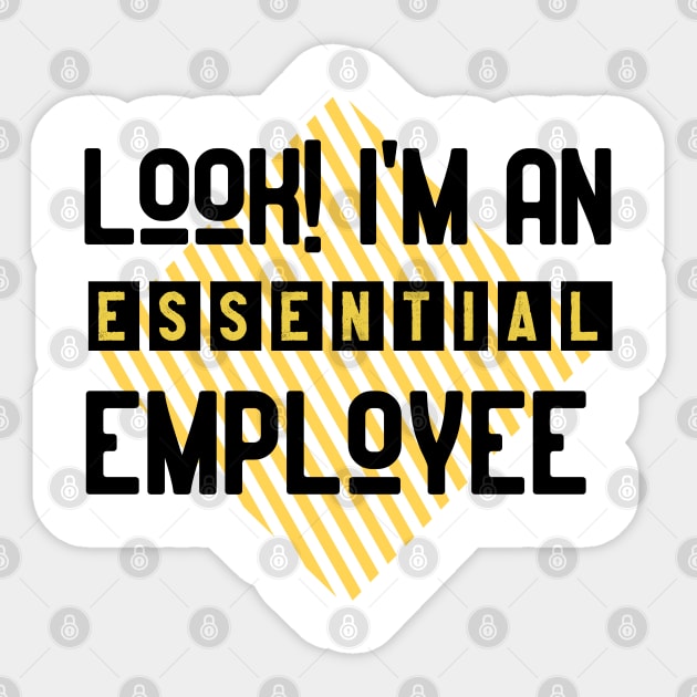 Look ! I'm An Essential Employee (Essential Employee) Sticker by Eman56